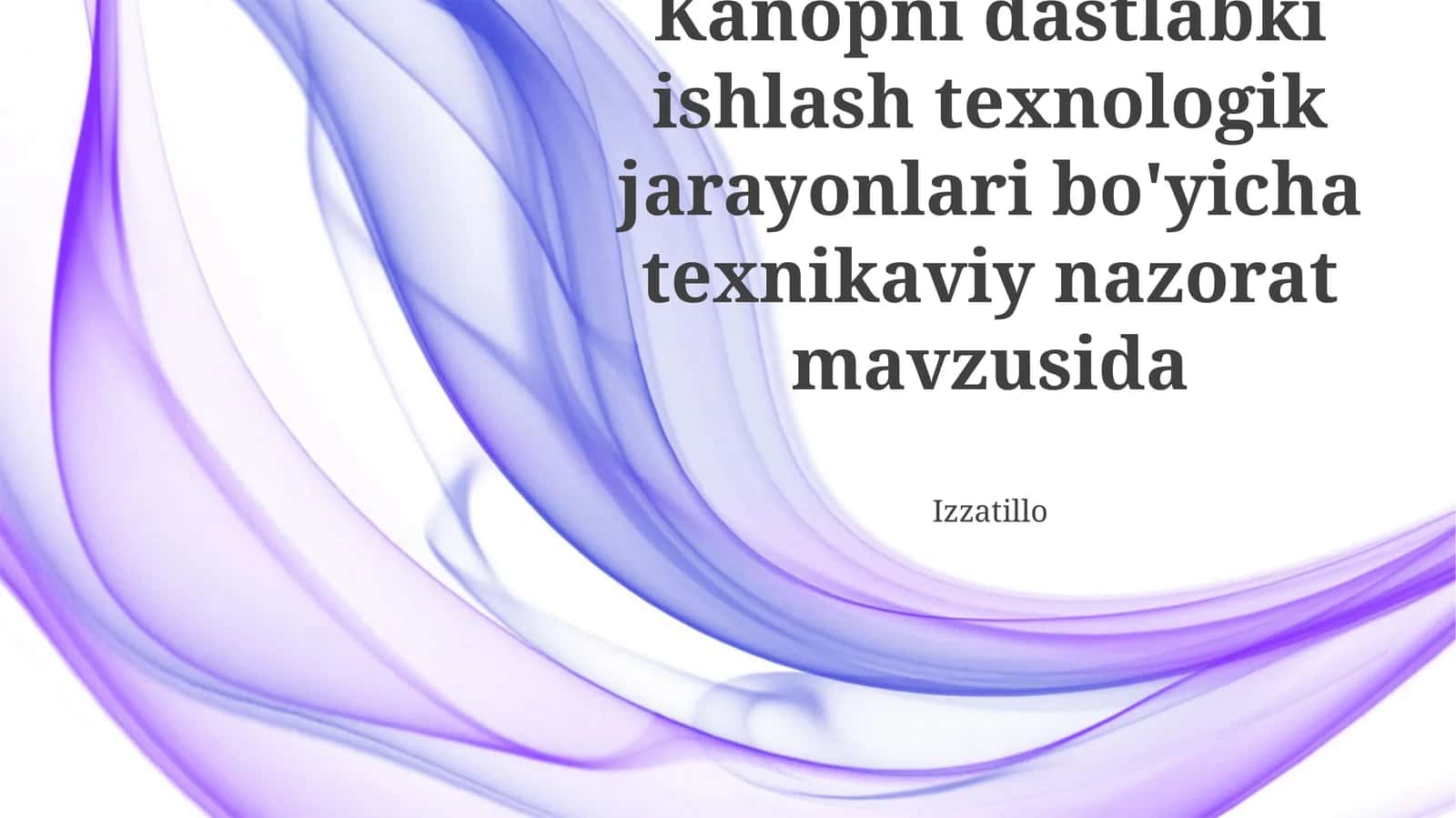 Kanopni dastlabki ishlash texnologik jarayonlari bo'yicha texnikaviy nazorat