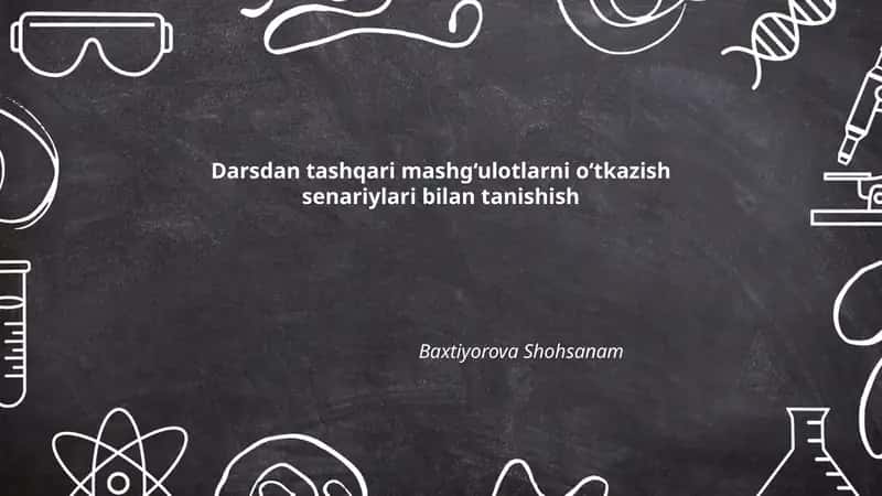 Darsdan tashqari mashg‘ulotlarni o‘tkazish senariylari bilan tanishish