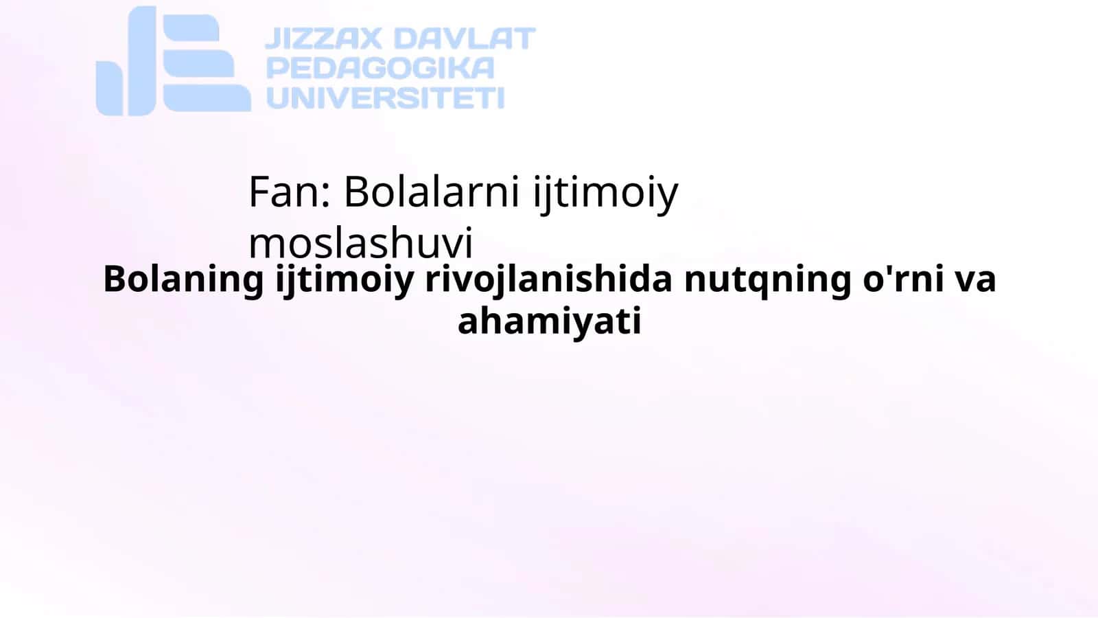 Bolaning ijtimoiy rivojlanishida nutqning o'rni va ahamiyati
