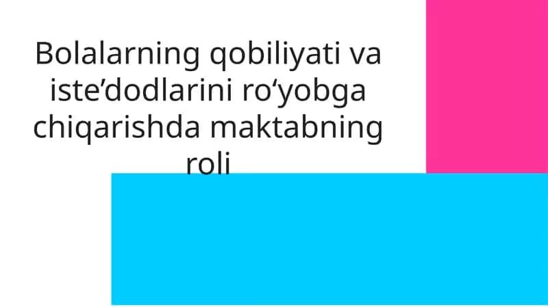 Bolalarning qobiliyat va iste'dodlarini ro'yobga chiqarishda maktabning roli