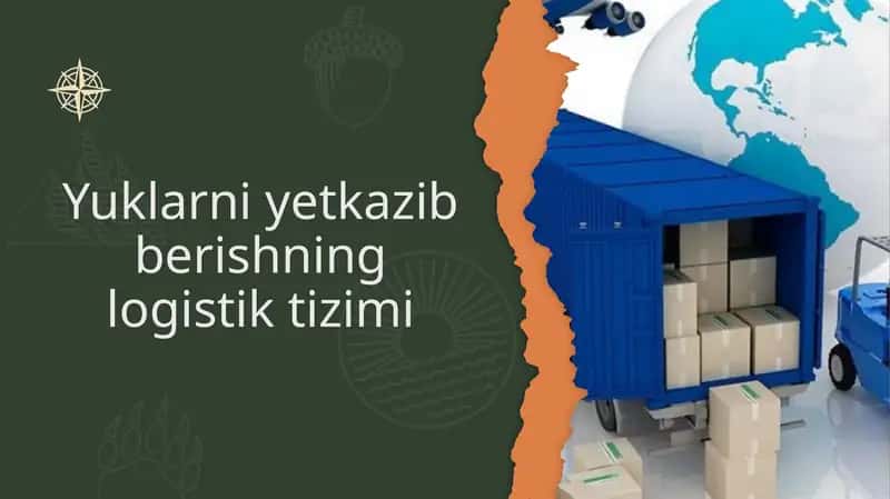 Yuklarni yetkazib berishning logistik tizimi