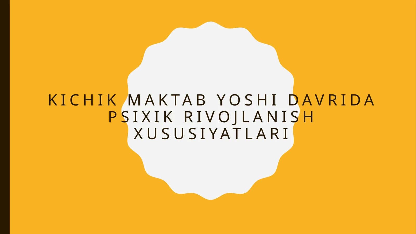 KICHIK MAKTAB YOSHI DAVRIDA PSIXIK RIVOJLANISH XUSUSIYATLARI