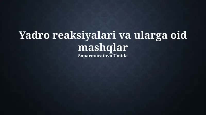 Yadro reaksiyalari va ularga oid mashqlar