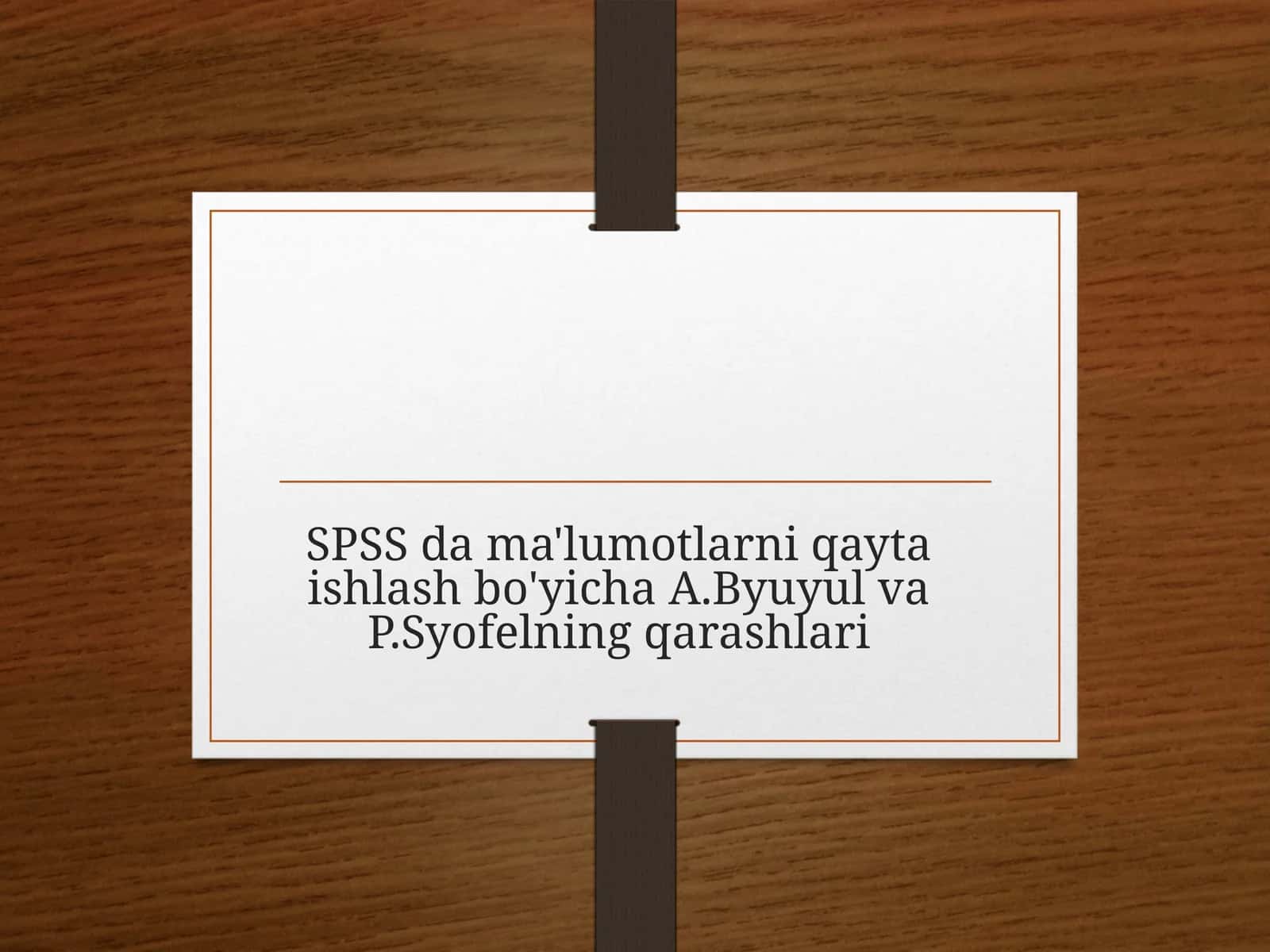 SPSS da ma'lumotlarni qayta ishlash bo'yicha A.Byuyul va P.Syofelning qarashlari