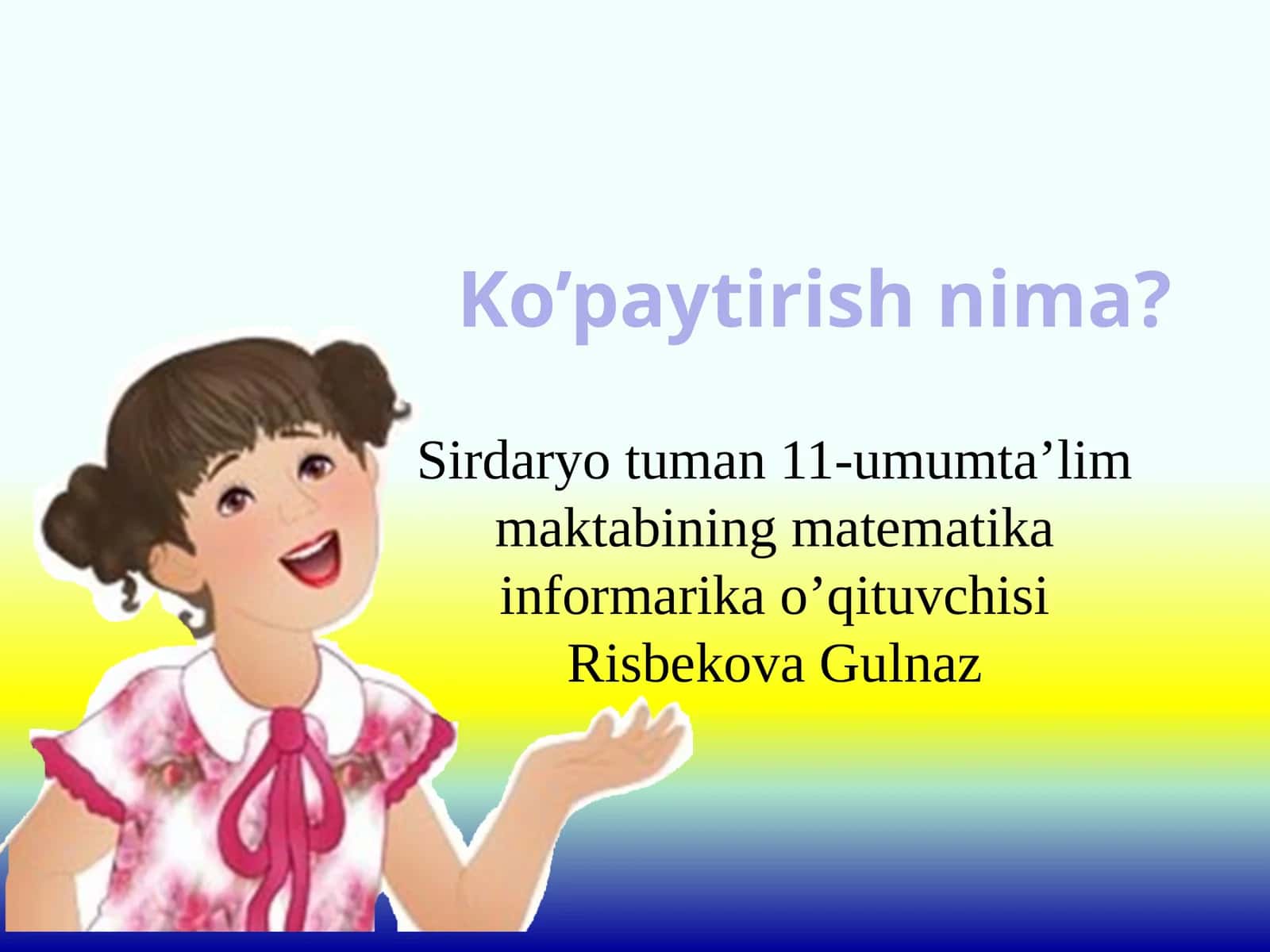 Ko’paytirishnima?
