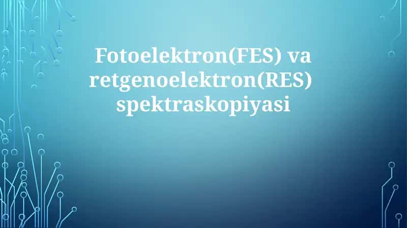 Fotoelektron(FES)varetgenoelektron(RES)spektraskopiyasi