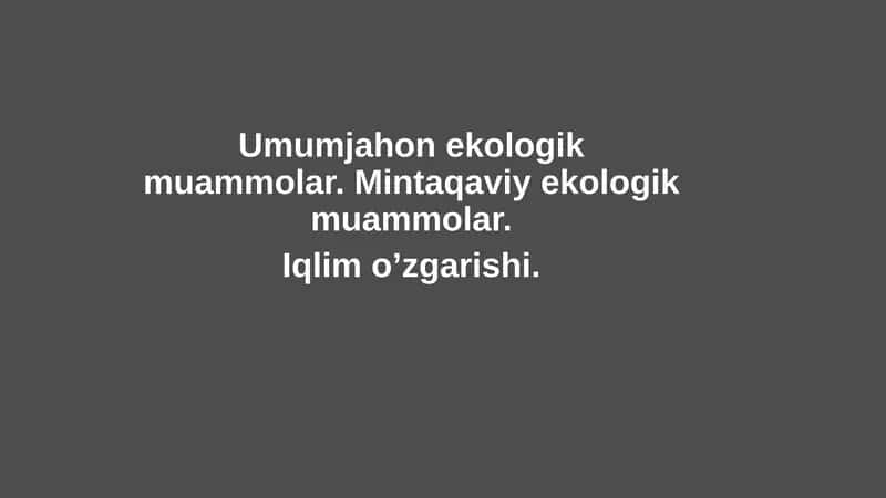 Umumjahon ekologik muammolar. Mintaqaviy ekologik muammolar