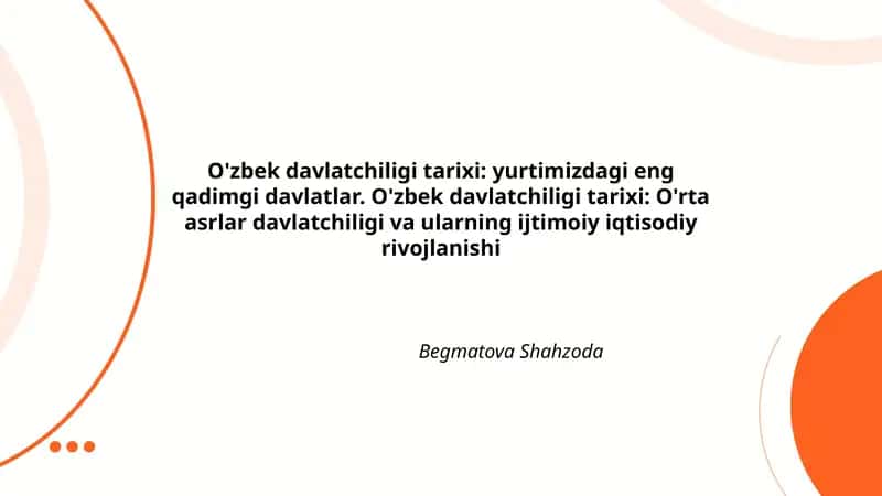 O'zbek davlatchiligi tarixi: yurtimizdagi eng qadimgi davlatlar. O'zbek davlatchiligi tarixi: O'rta asrlar davlatchiligi va ularning ijtimoiy iqtisodiy rivojlanishi