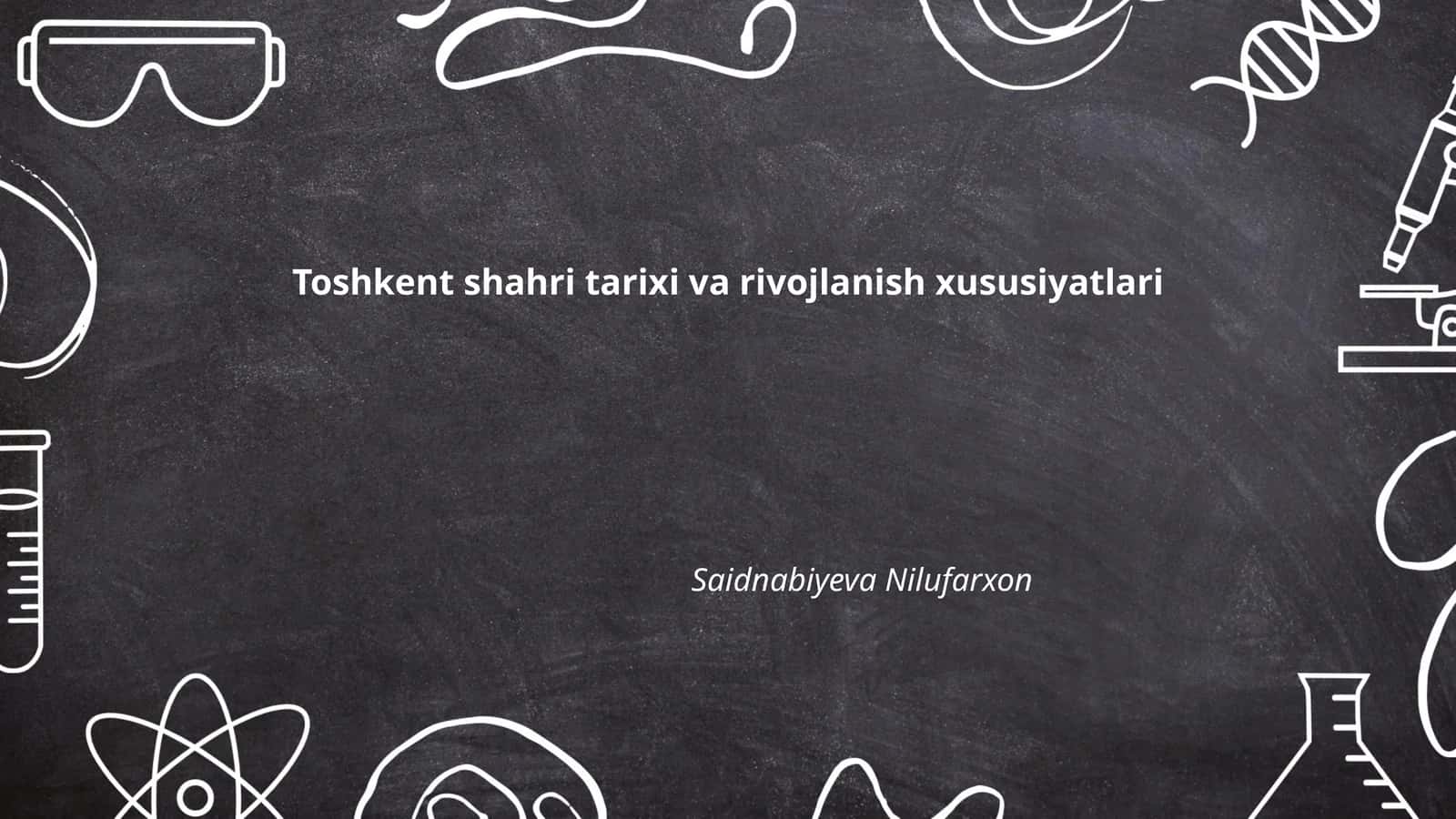 Toshkent shahri tarixi va rivojlanish xususiyatlari