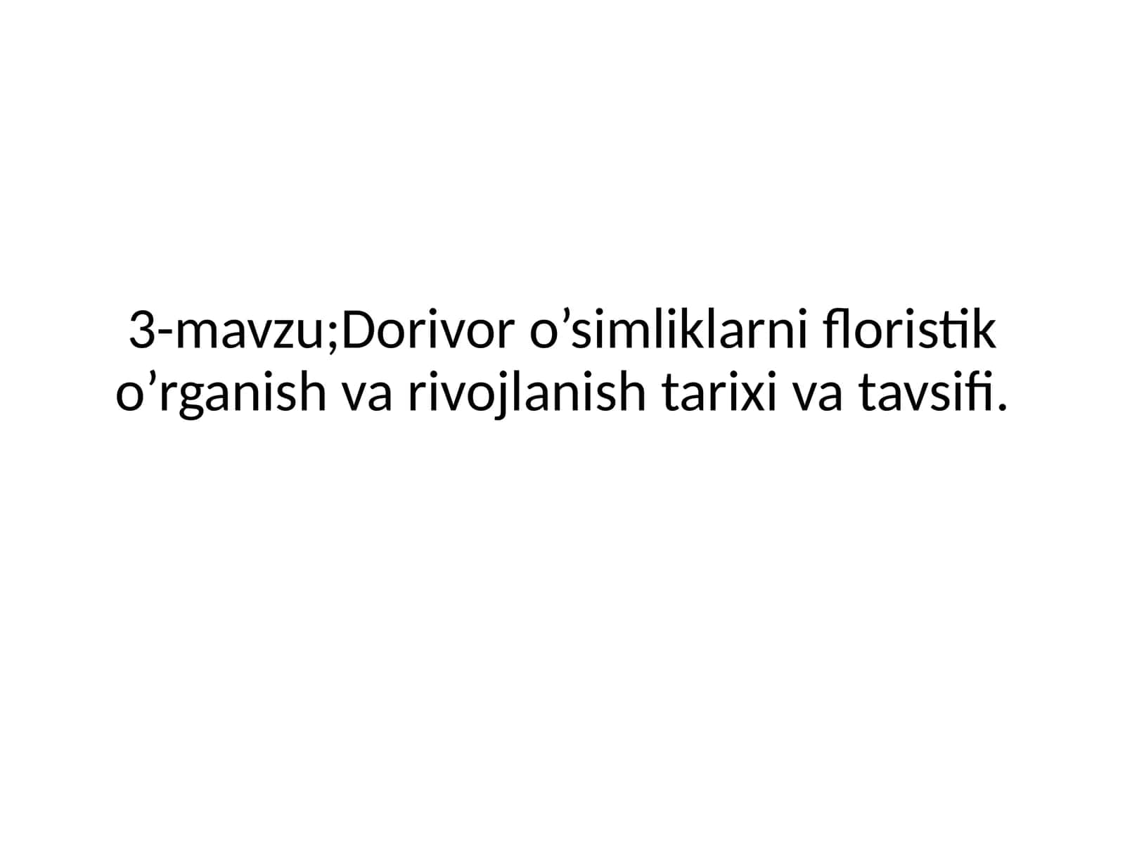 Dorivor o’simliklarni floristik o’rganish va rivojlanish tarixi va tavsifi