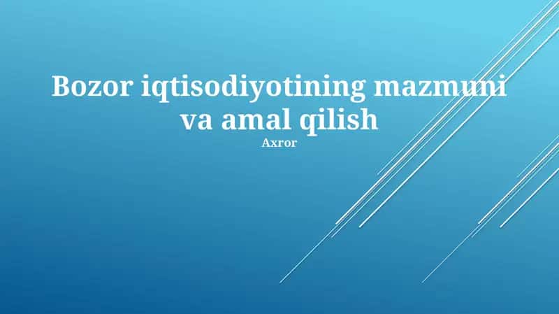 Bozor iqtisodiyotining mazmuni va amal qilish