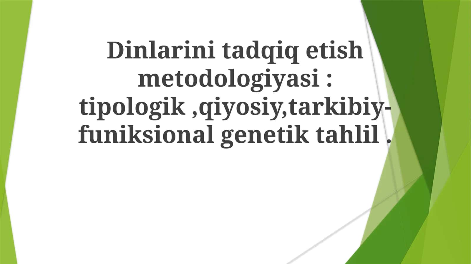 Dinlarinitadqiqetishmetodologiyasi:tipologik,qiyosiy,tarkibiy-funiksionalgenetiktahlil
