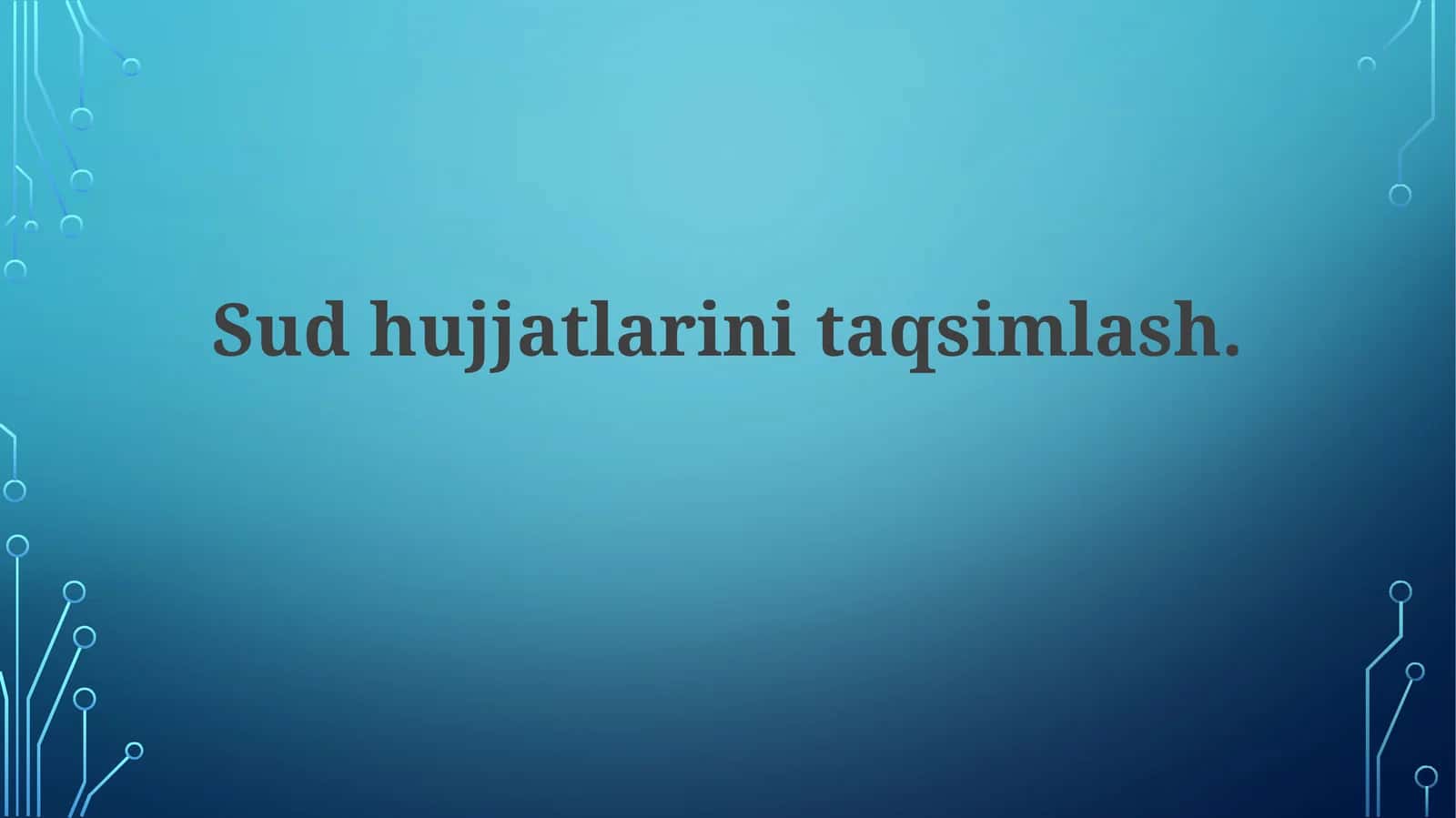 Sud hujjatlarini yetkazib berishning huquqiy asoslari