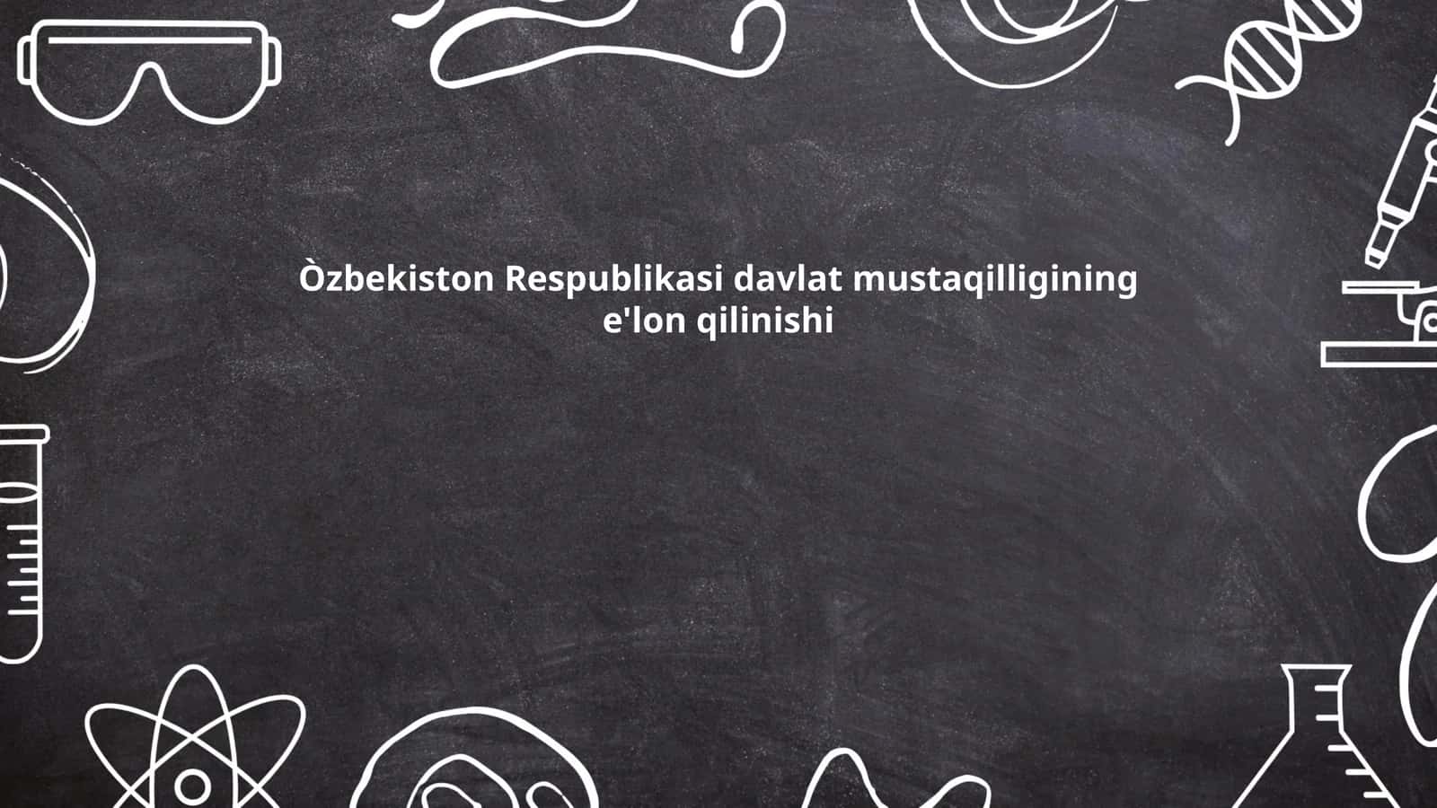 Òzbekiston Respublikasi davlat mustaqilligining e'lon qilinishi