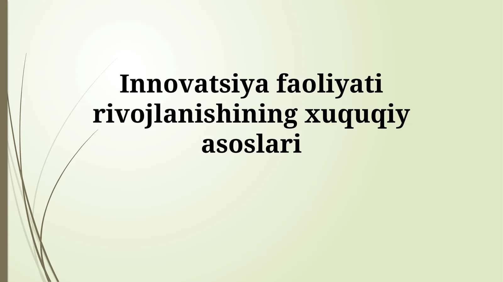 Innovatsiya faoliyati rivojlanishining xuquqiy asoslari