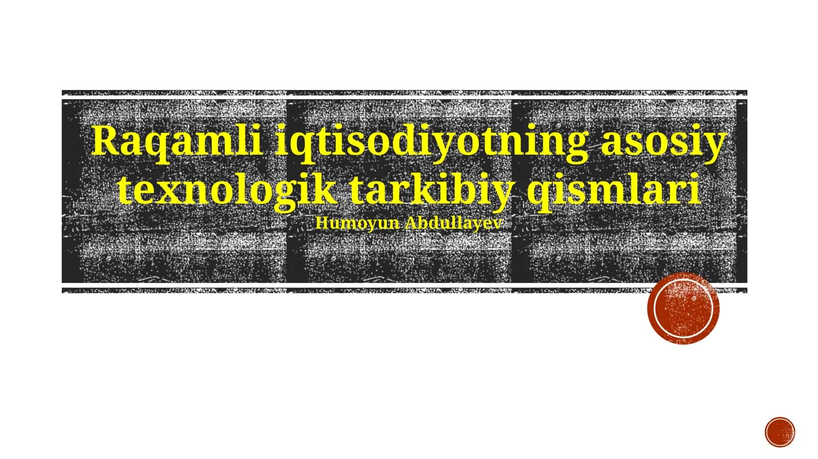 Raqamli iqtisodiyotning asosiy texnologik tarkibiy qismlari
