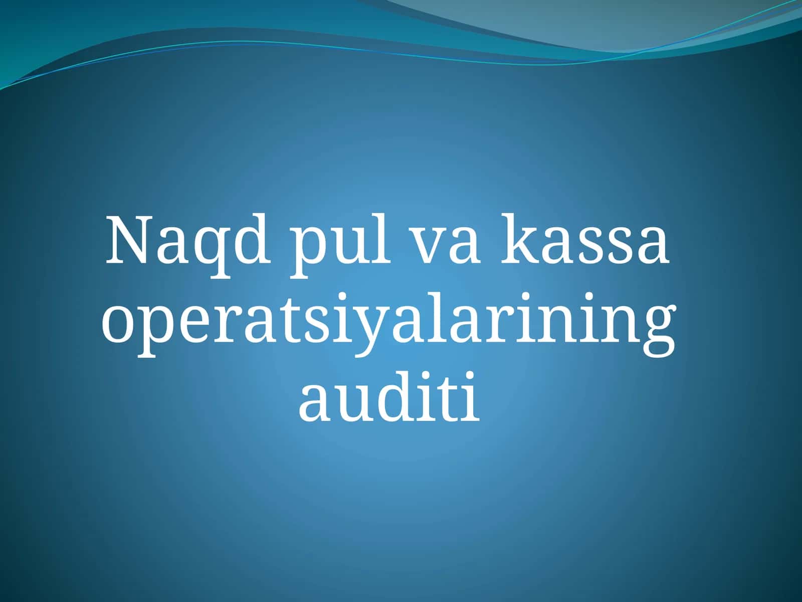 Naqd pul va kassa operatsiyalarining auditi