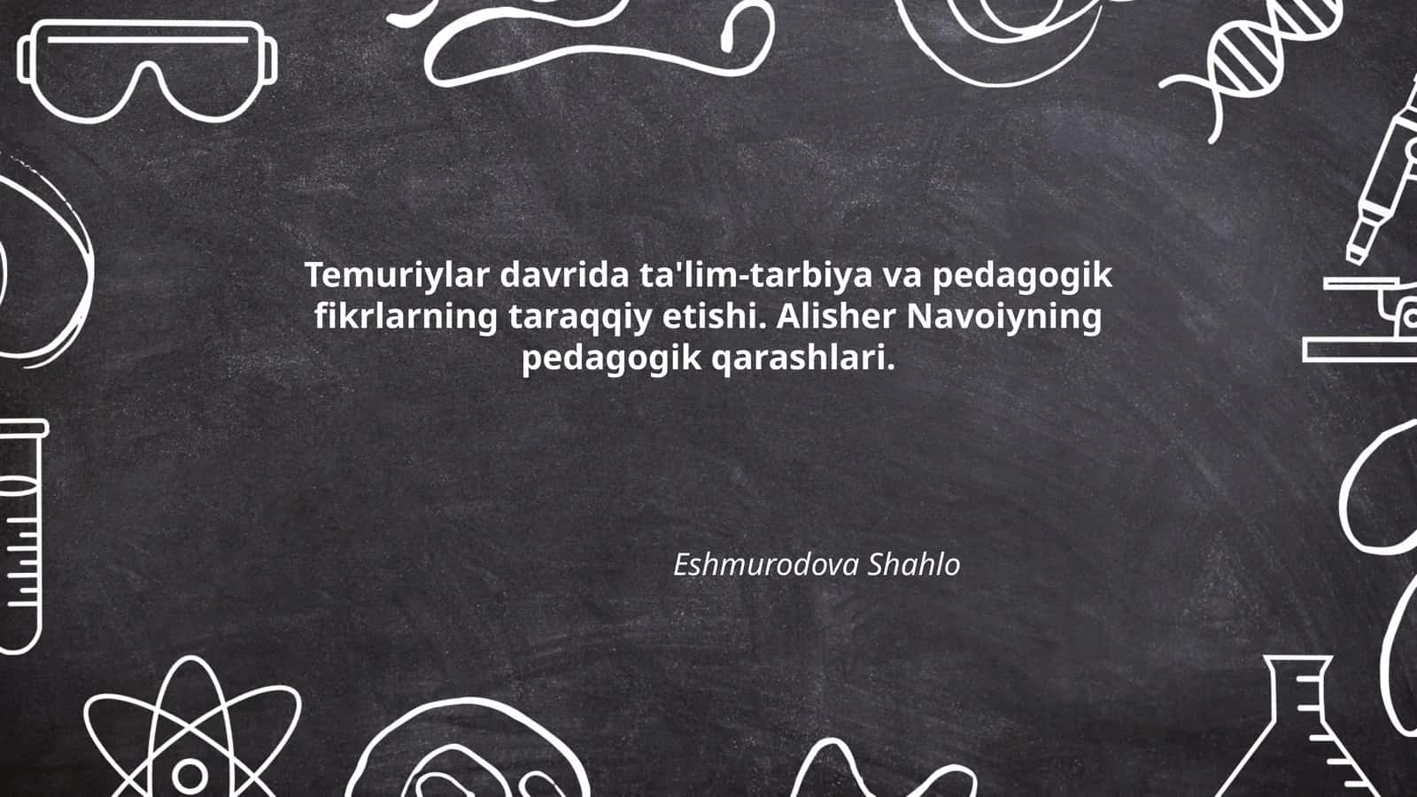 Temuriylar davrida ta'lim-tarbiya va pedagogik fikrlarning taraqqiy etishi