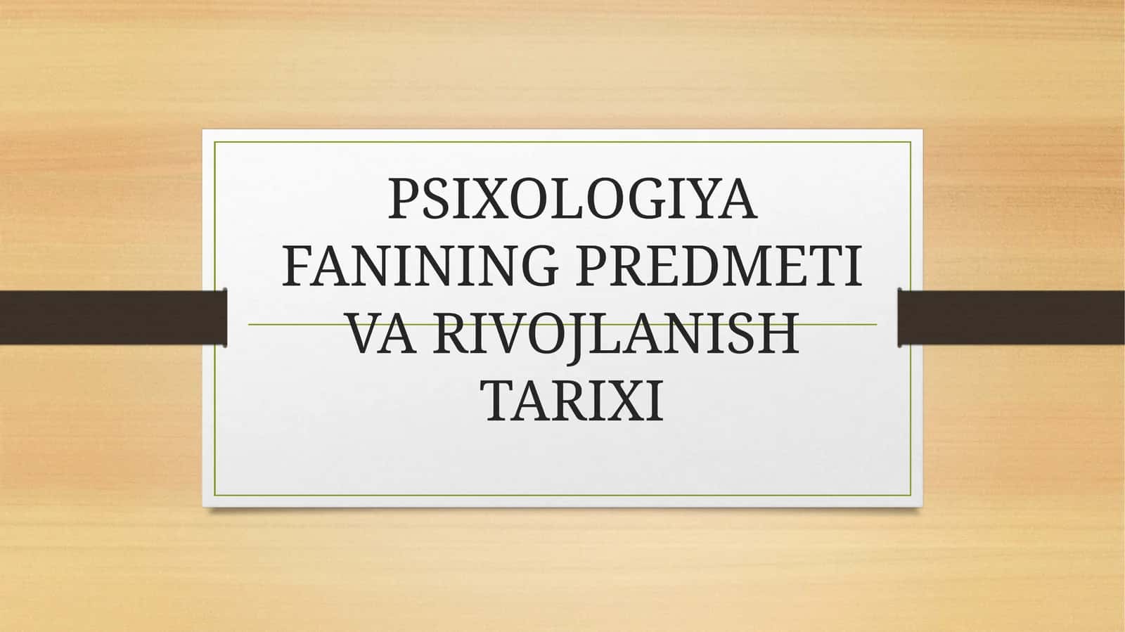 PSIXOLOGIYA FANINING PREDMETI VA RIVOJLANISH TARIXI