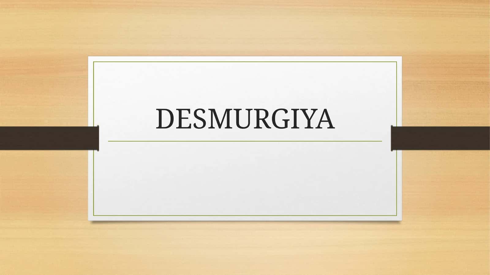 DESMURGIYA