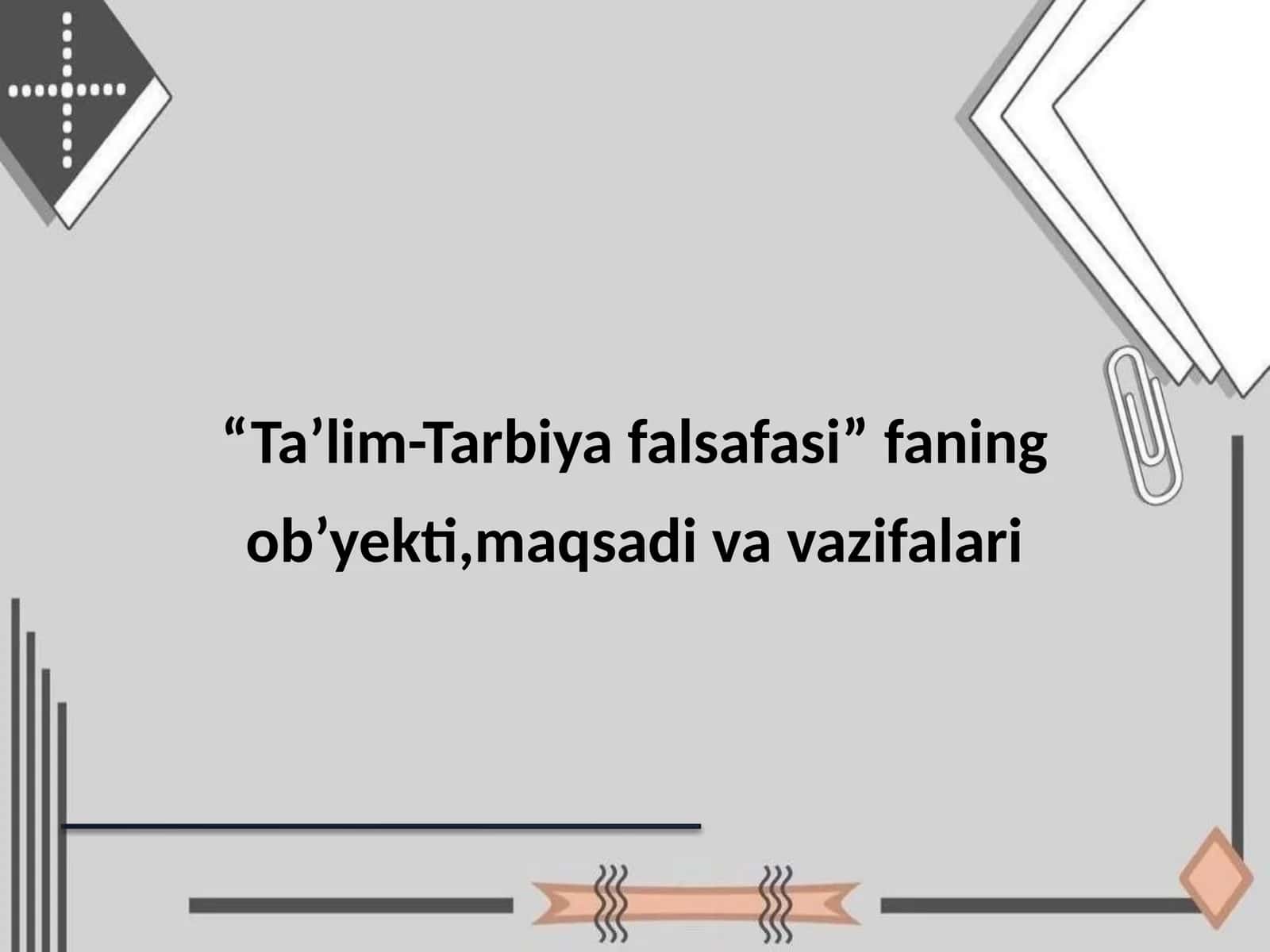 Ta’lim-Tarbiya falsafasi fanining ob’yekti, maqsadi va vazifalari