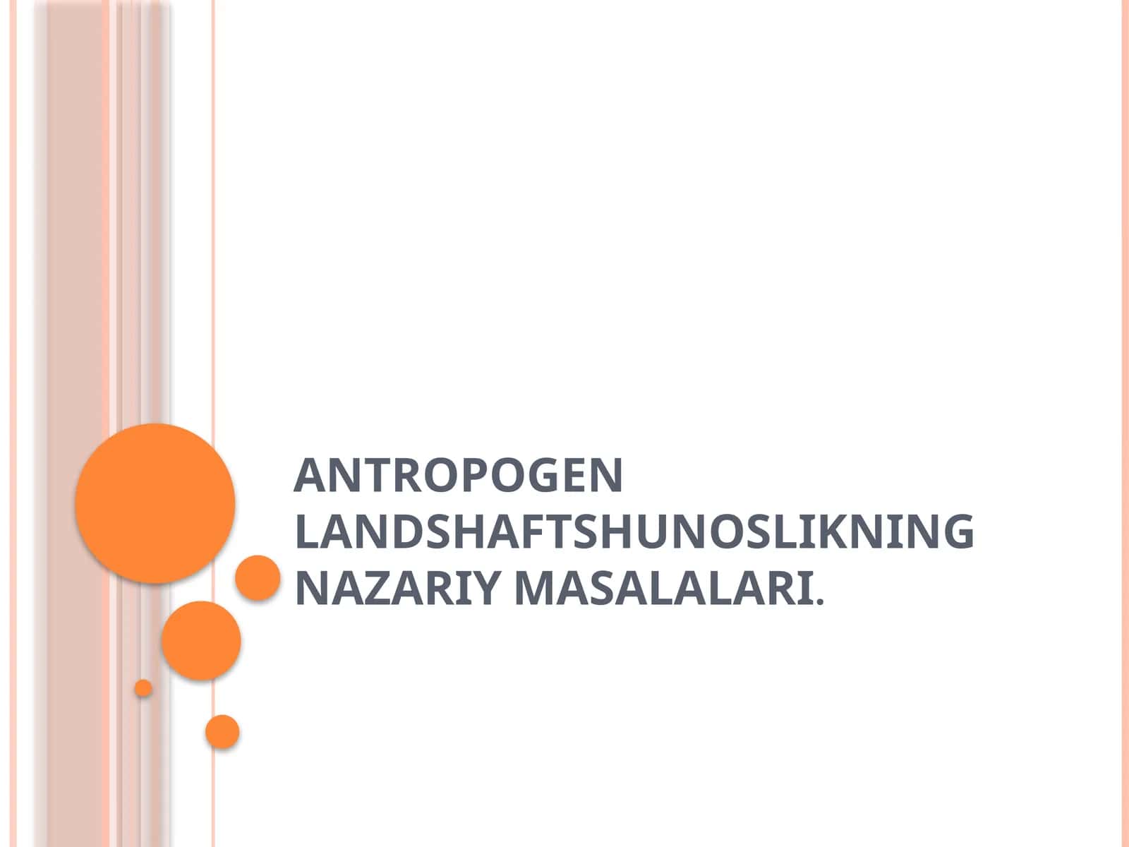 ANTROPOGEN LANDSHAFTSHUNOSLIKNING NAZARIY MASALALARI