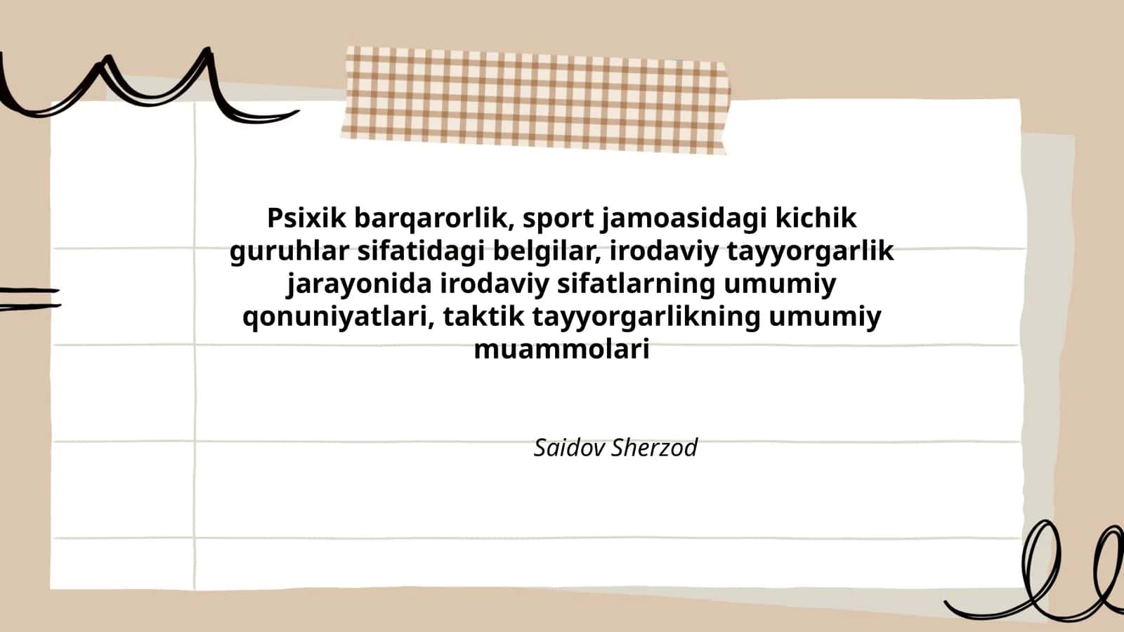 Psixik barqarorlik, sport jamoasidagi kichik guruhlar sifatidagi belgilar, irodaviy tayyorgarlik jarayonida irodaviy sifatlarning umumiy qonuniyatlari, taktik tayyorgarlikning umumiy muammolari