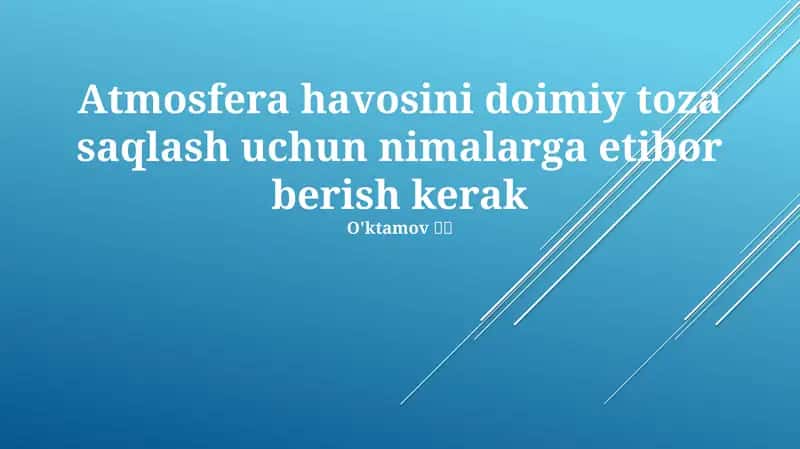Atmosfera havosini doimiy toza saqlash uchun nimalarga etibor berish kerak
