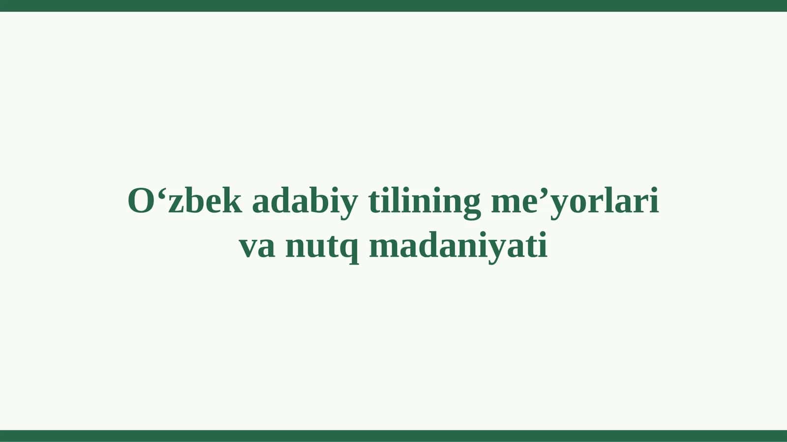 O‘zbek adabiy tilining me’yorlari va nutq madaniyati