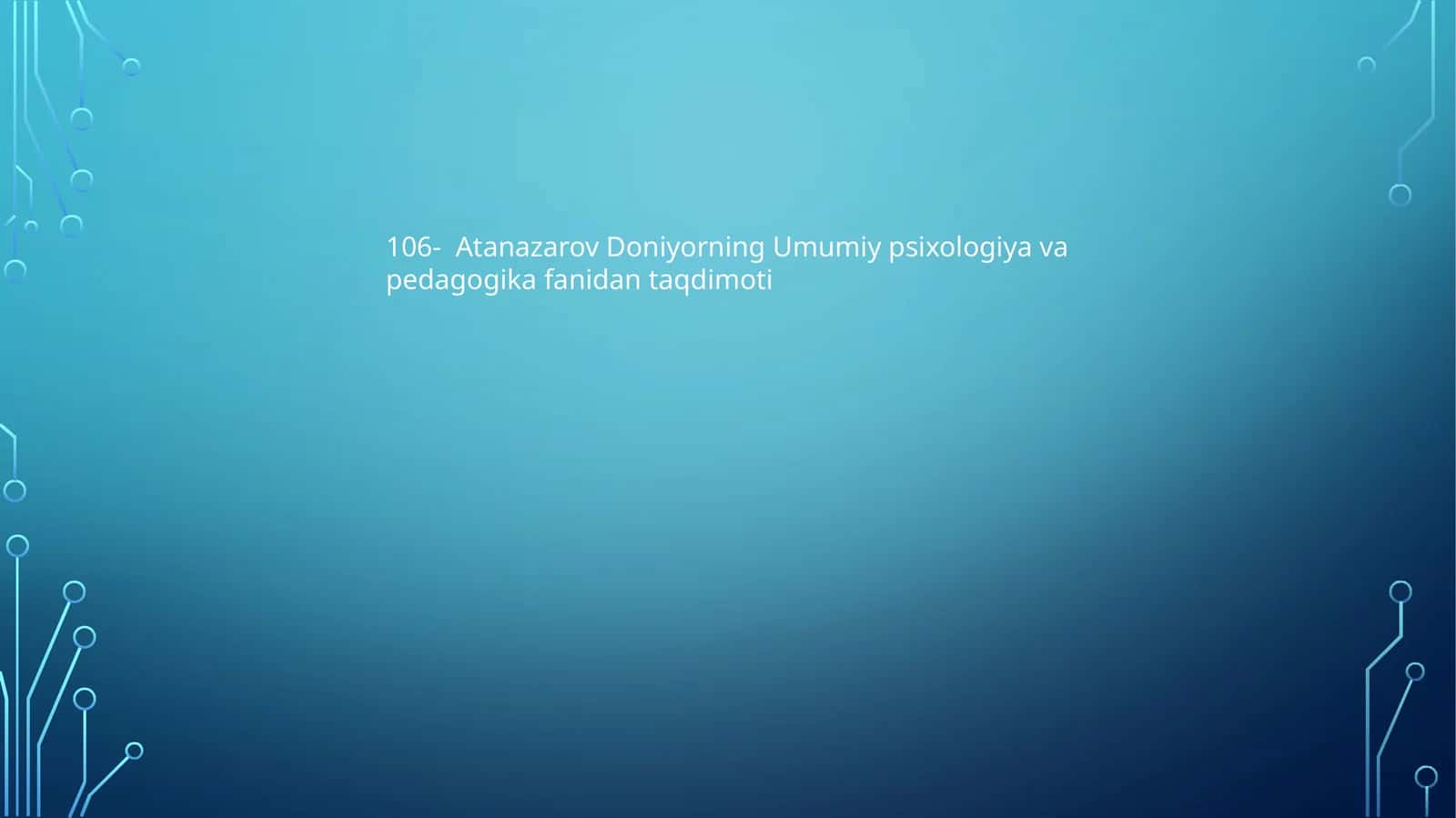 Atanazarov Doniyorning Umumiy psixologiya va pedagogika fanidan taqdimoti