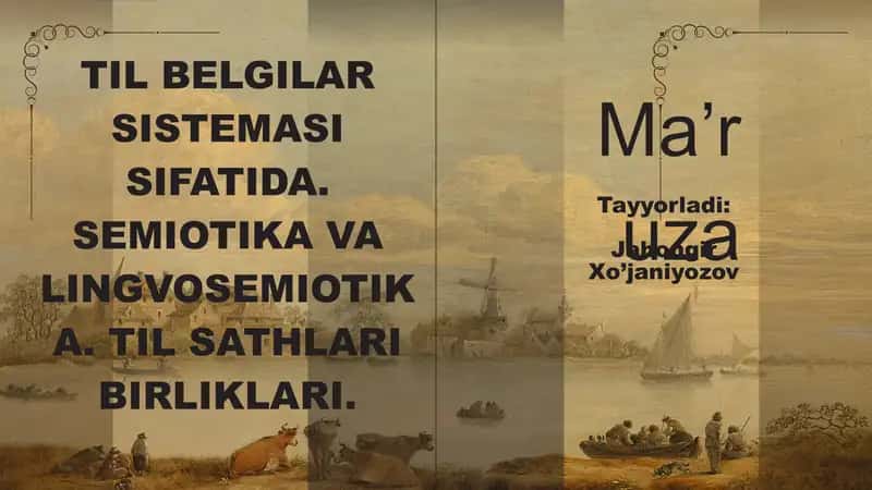TIL BELGILAR SISTEMASI SIFATIDA. SEMIOTIKA VA LINGVOSEMIOTIKA. TIL SATHLARI BIRLIKLARI.