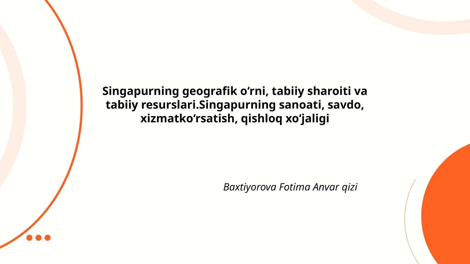 Singapurning geografik o‘rni, tabiiy sharoiti va tabiiy resurslari.Singapurning sanoati, savdo, xizmatko‘rsatish, qishloq xo‘jaligi