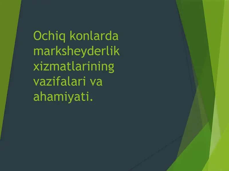 Ochiq konlarda marksheyderlik xizmatlarining vazifalari va ahamiyati.