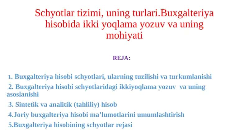 Schyotlar tizimi, uning turlari.Buxgalteriya hisobida ikki yoqlama yozuv va uning mohiyati