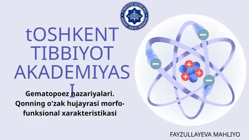 Gematopoez Nazariyalari. Qonning o'zak hujayrasi morfo-funksional xarakteristikasi