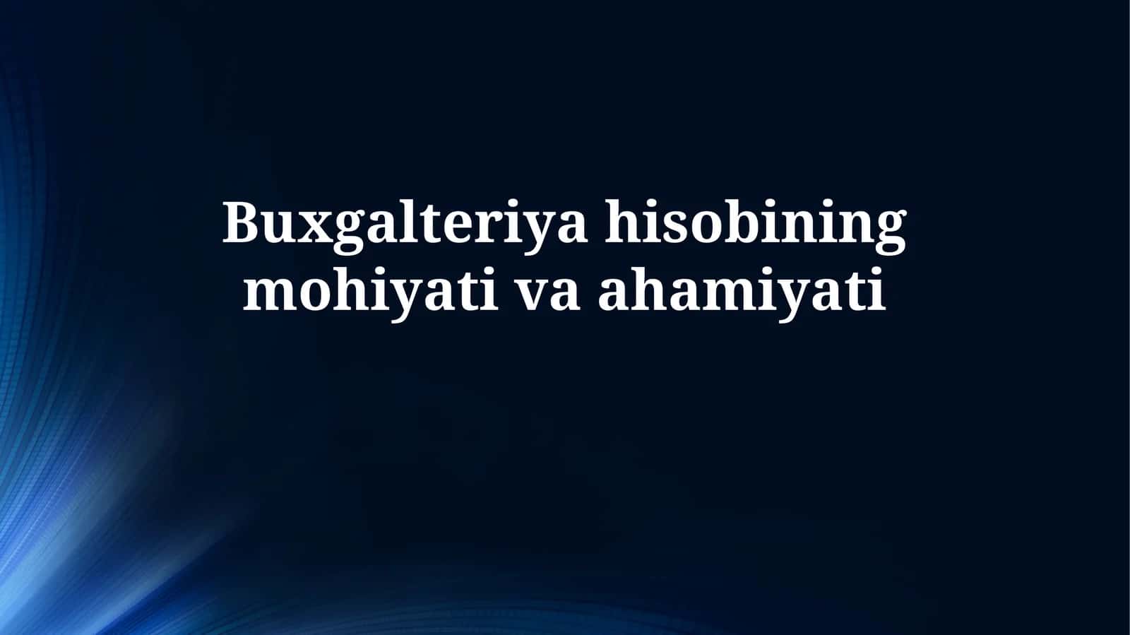 Buxgalteriya hisobining mohiyativaahamiyati