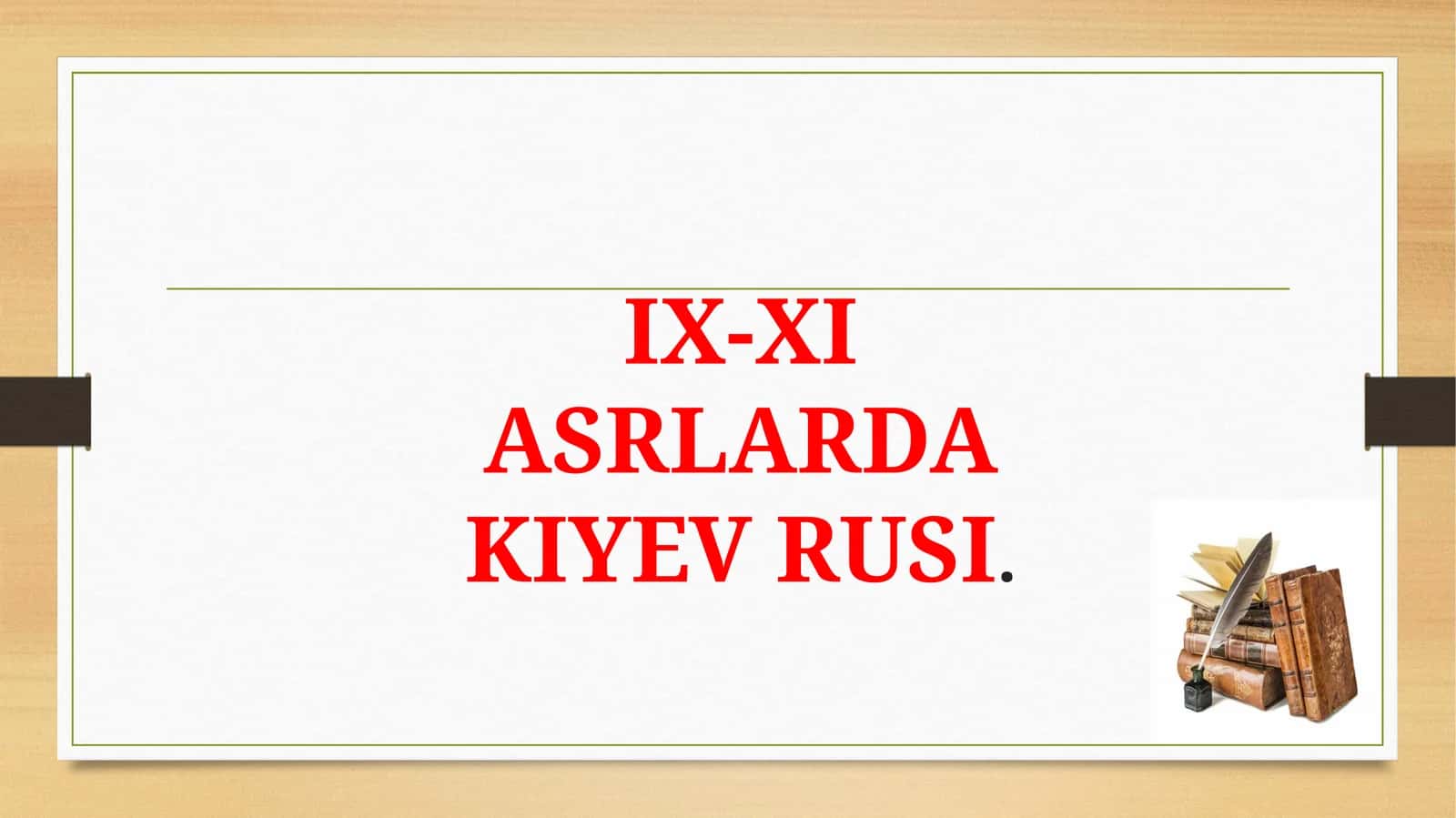 IX-XI ASRLARDAKIYEV RUSI