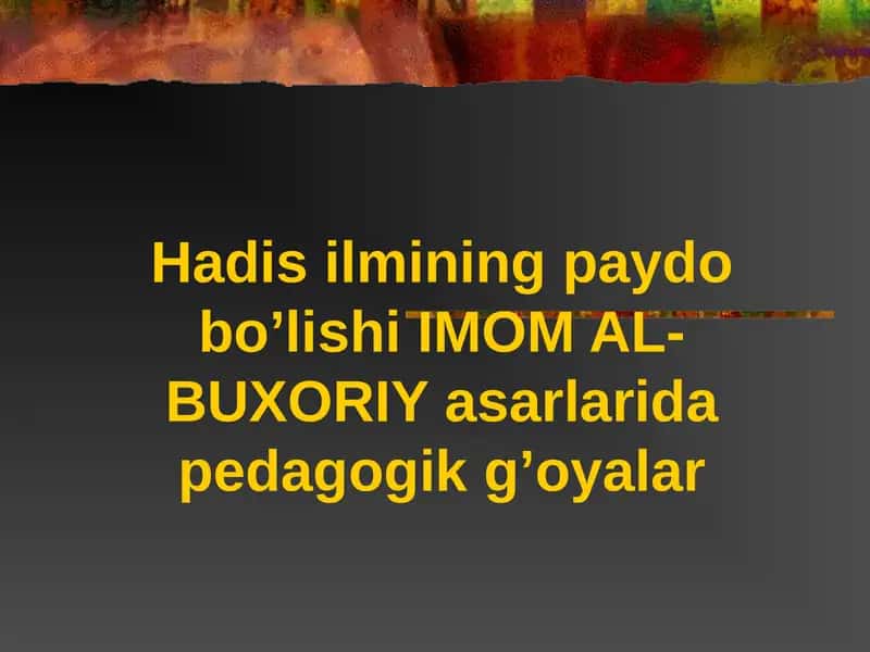 Imom Al-Bukhariy asarlarida pedagogik g'oyalar