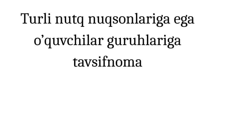 Turli nutq nuqsonlariga ega o’quvchilar guruhlariga tavsifnoma