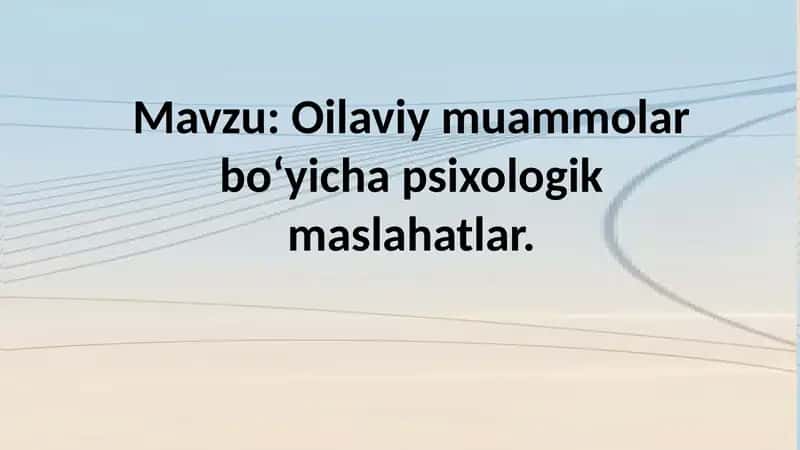 Oilaviy muammolar boʻyicha psixologik maslahatlar