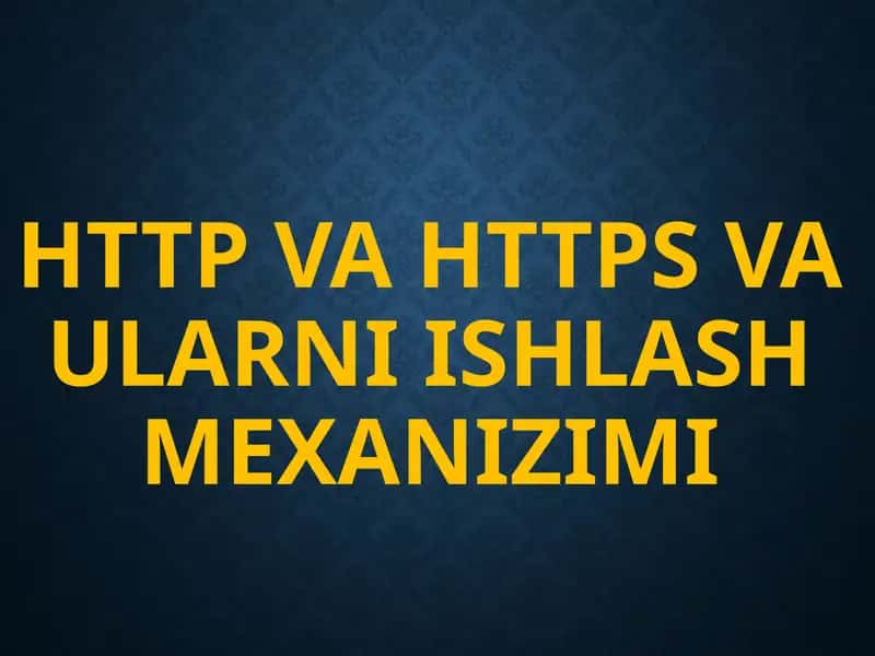 HTTP va HTTPS vaularni ishlash mexanizimi