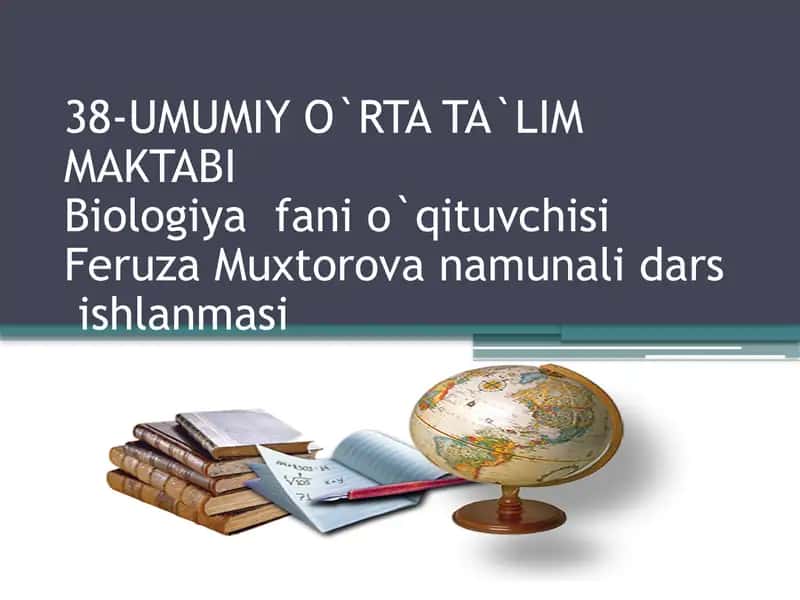 Biologiya fani o'qituvchisi Feruza Muxtorova namunali dars ishlanmasi
