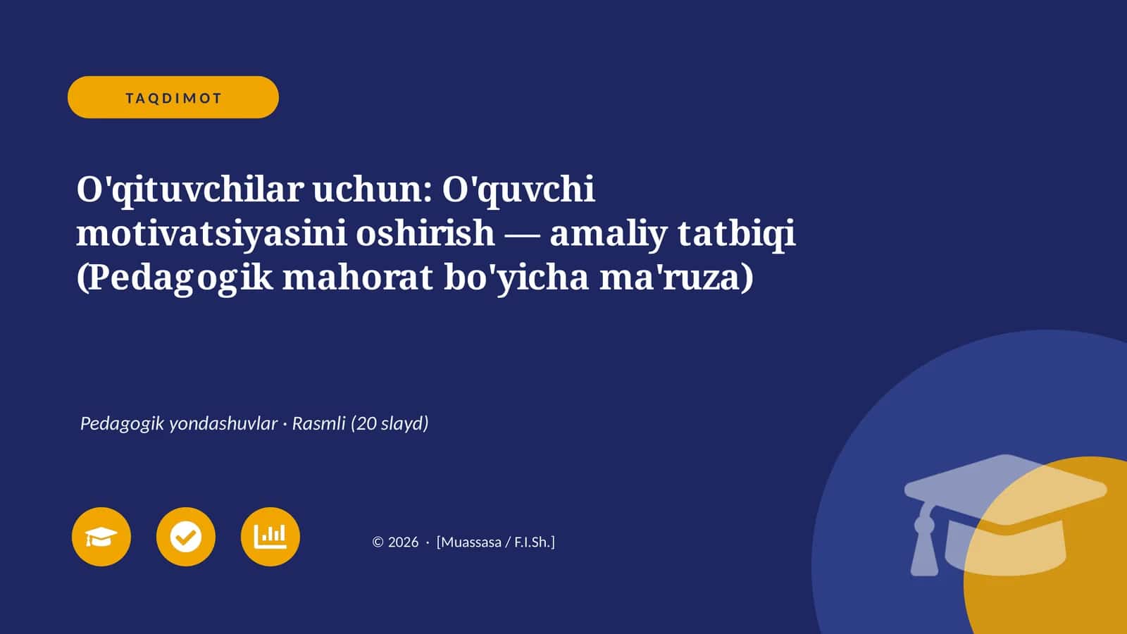 O'quvchi motivatsiyasini oshirish — amaliy tatbiqi (Pedagogik mahorat bo'yicha ma'ruza)