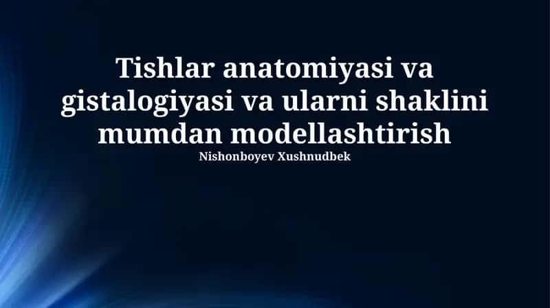 Tishlar Anatomiyasi va Gistologiyasi