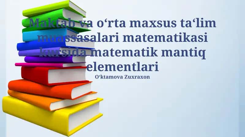 Maktab va o‘rta maxsus ta‘lim muassasalari matematikasi kursida matematik mantiq elementlari