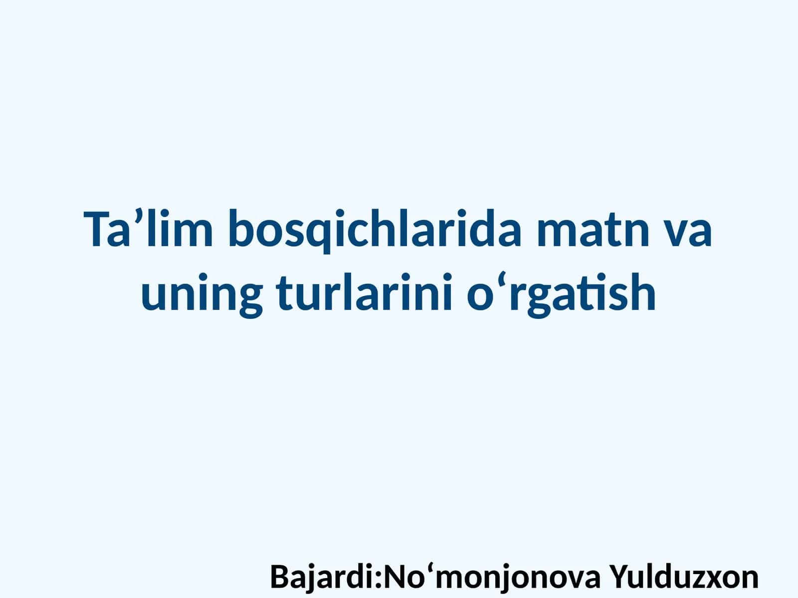 Taʼlim bosqichlarida matn va uning turlarini oʻrgatish