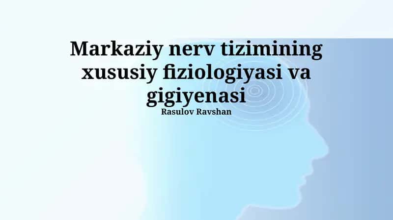 Markaziy nerv tizimining xususiy fiziologiyasi va gigiyenasi