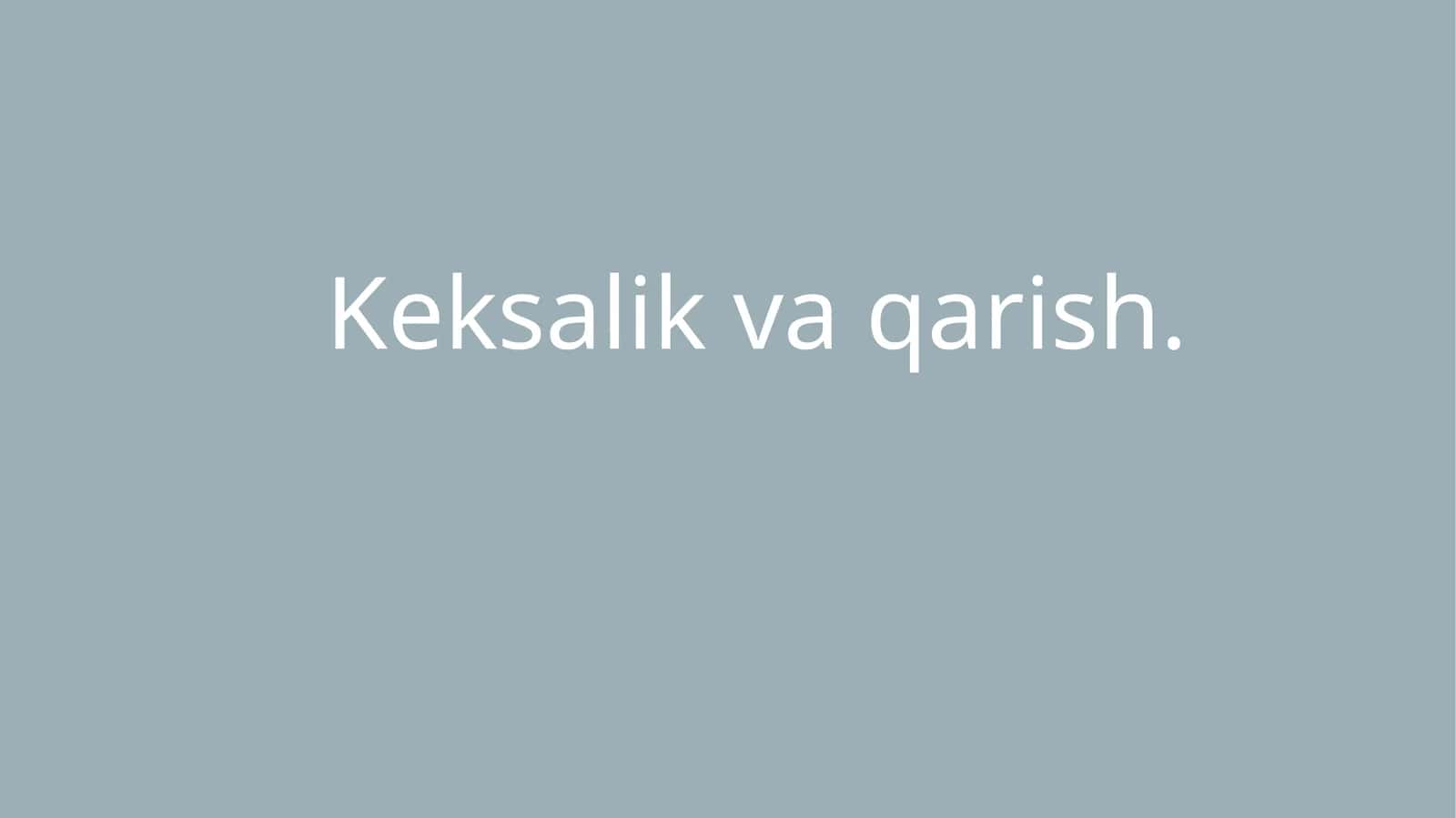 Keksalik va qarish.