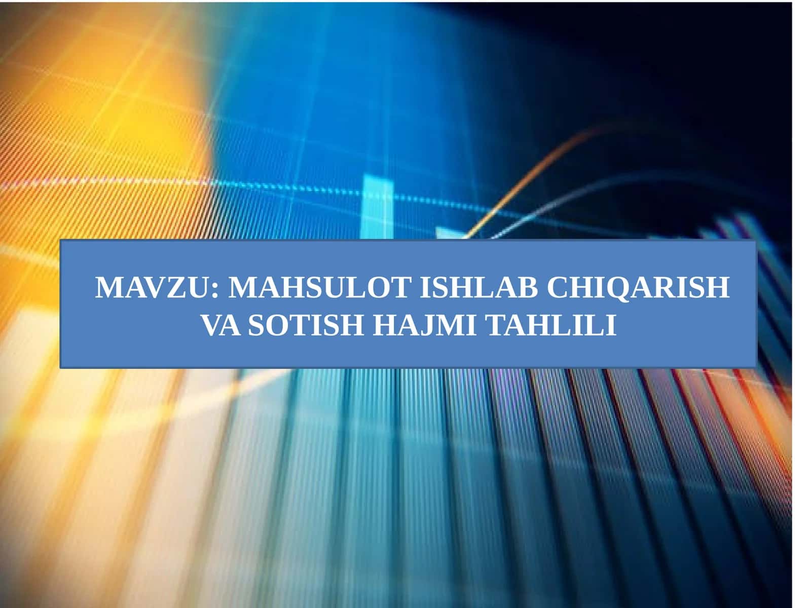MAHSULOT ISHLAB CHIQARISHVA SOTISH HAJMITAHLILI
