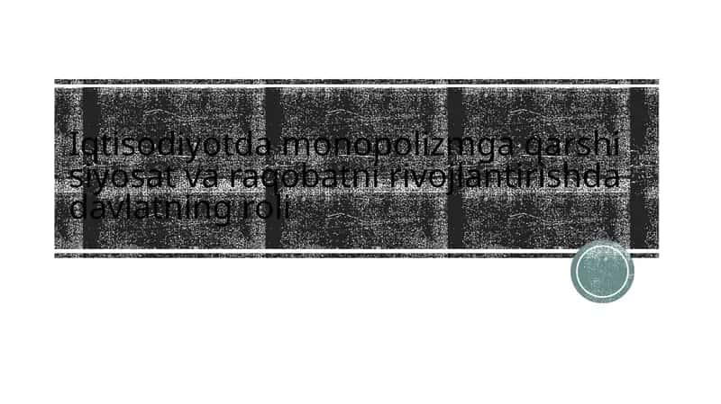 Iqtisodiyotda monopolizmga qarshi siyosat va raqobatni rivojlantirishda davlatning roli